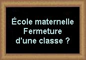 Retour  la page Fermeture d'une classe  l'cole maternelle ?