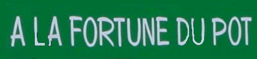 À la Fortune du Pot